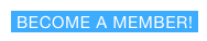 BECOME A MEMBER!