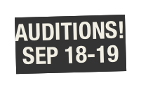 AUDITIONS! SEP 18-19