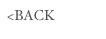 <BACK